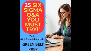 25 Green Belt Six Sigma MCQs |Topic:  3.2 Inferential Statistics |Test Yourself! Ace your Exams!