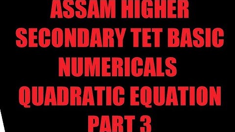 ASSAM HIGHER SECONDARY TET , BASIC NUMERICALS ( BRILLIANT CLASSES)