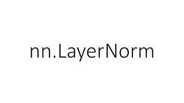 nn.LayerNorm (1)