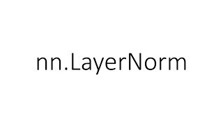 nn.LayerNorm (1)