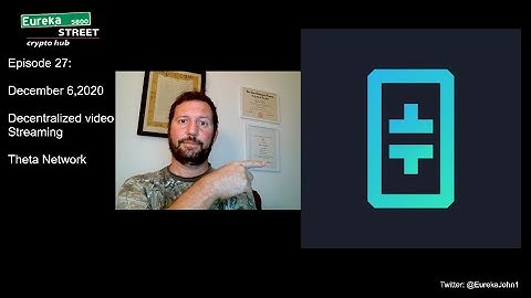 Eureka Street Crypto Hub - Episode 27 - Theta Network and decentralized video streaming