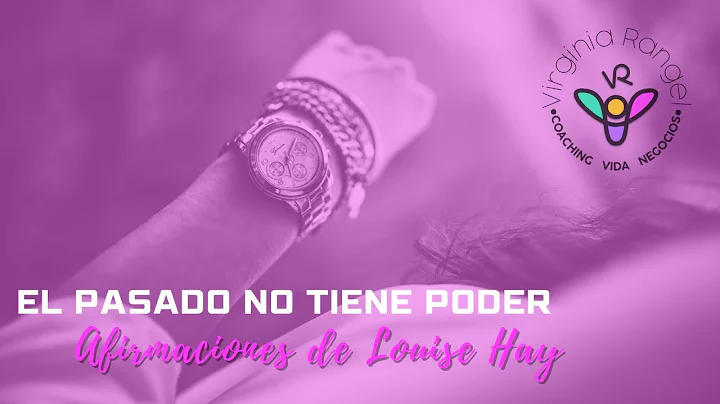 Afirmaciones para dejar el pasado atrs | Louise Ha...