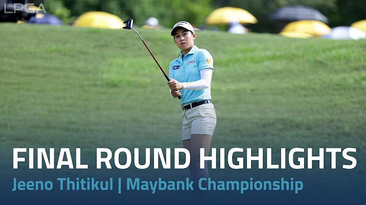 Jeeno Thitikul Final Round Highlights | Maybank Championship