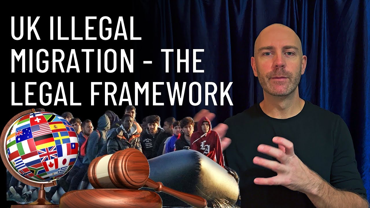 UK Illegal Migration - The Legal Framework (Part 4) - YouTube
