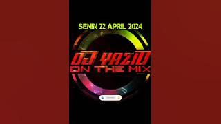 DJ YAZID - SENIN 22 APRIL 2024 BOS KECIL