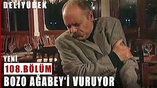 Bozo Ağabey'i Vuruyor - Deli Yürek - 108.Bölüm