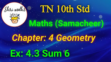 TN 10th Std (Samacheer) Maths Chapter: 4 Geometry Ex: 4.3 Sum 6