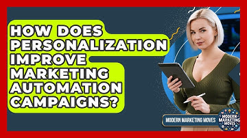 How Does Personalization Improve Marketing Automation Campaigns? - Modern Marketing Moves