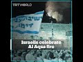 Israeli settlers celebrate fire at Al Aqsa mosque