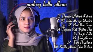 Audrey Bella Full Album Hamari Adhuri Kahani
