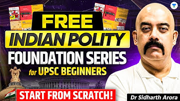 FREE Indian Polity Foundation Series for UPSC Beginners | Starts from NCERT with Dr. Sidharth Arora