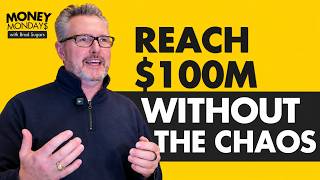How You Scale From $10M to $100M Without Chaos | Money Monday$