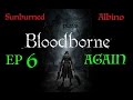 Bloodborne Again - EP 6