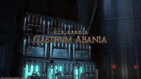 FFXIV - Castrum Abania - First Run + Cut Scenes