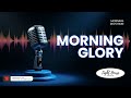 MORNING GLORY | PODCAST | LIGHTHOUSE REVIVAL CHURCH INTL