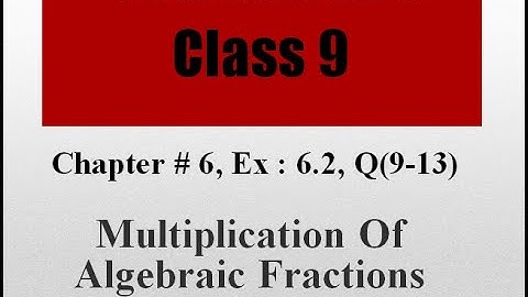 Multiplication of Algebraic Fractions| Chapter # 6| Q(9 - 13)| Ex : 6.2| Class 9| Federal Board
