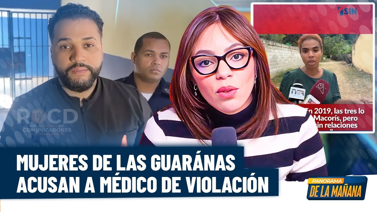 Dannira Caminero: el médico de Las Guáranas acusado de violación