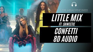 Little Mix - Confetti ft. Saweetie (8D AUDIO) 🎧 [BEST VERSION]