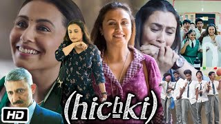 Hichki Full HD Movie in Hindi | Rani Mukerji | Sachin Pilgaonkar | Naisha Khanna | Story Explanation