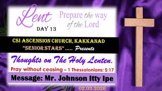 Thoughts on The Holy Lenten - Day 13 - Message by Mr. Johnson Itty Ipe