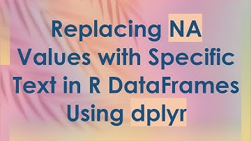 Replacing NA Values with Specific Text in R DataFrames Using dplyr