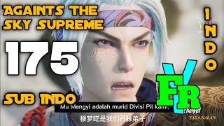 Againts The Sky Supreme Episode 175 Sub Indo // Fyrrr channel