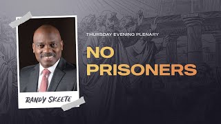 No Prisoners! | Evangelist Randy Skeete