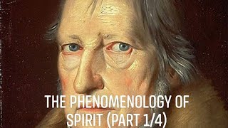 G.W.F. Hegel's "Phenomenology of Spirit" (Part 1/4)