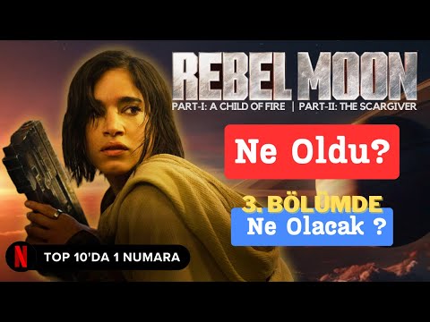 En çok İzlenen Bilim Kurgu Filmi REBEL MOON 1 ve 2 İncelemesi | 3. Bölümde Neler Olacak #rebelmoon