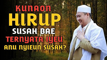 Abuya Uci Turtusi | Kunaon Hirup Susah Bae