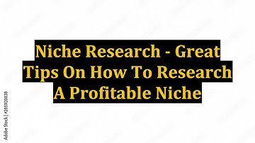 Niche Research - Great Tips On How To Research A Profitable Niche