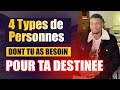 4 Types de Personnes Pour Atteindre Ta Destinée