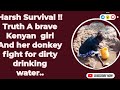 HARSH SURVIVAL TRUTH A BRAVE KENYAN GIRL AND HER DONKEY FIGHT FOR DIRTY DRINKING WATER HARSH SURVIVAL TRUTH A BRAVE KENYAN GIRL AND HER DONKEY FIGHT FOR DIRTY DRINKING WATER
