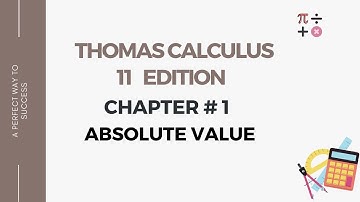 Thomas Calculus 11th Edition || Chapter 1 || Absolute Values
