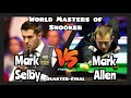 Mark selby vs mark allen  world masters of snooker 2024  quarterfinal live full match