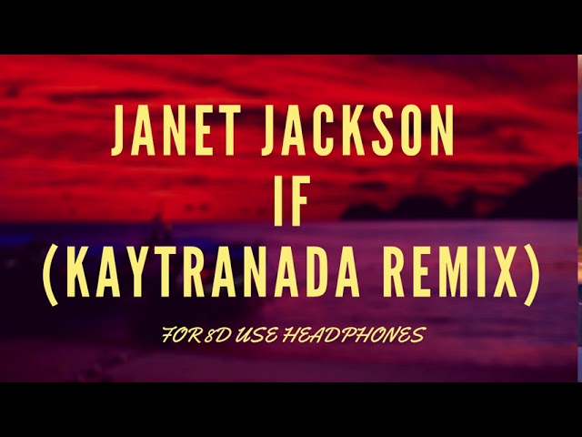 8D AUDIO | Janet Jackson - If (Kaytranada Remix) - YouTube