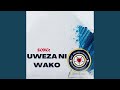 UWEZA NI WAKO