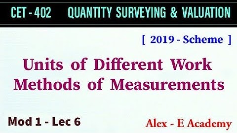 CET 402 - QSV | Units of Different Work | Methods of Measurements | Mod 1 - Lec 6 | S8 KTU Civil
