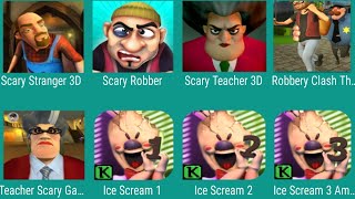 Scary Stranger 3D,Scary Robbery,Scary Teacher 3D,Robbery Clash,Teacher Scary Games,IceScream 1,2,3