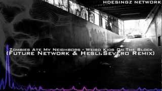 Zombies Ate My Neighbors - Weird Kids On The Block (Future Network & HesliSevero Remix)