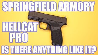 SPRINGFIELD ARMORY HELLCAT PRO...IS THERE ANYTHING LIKE IT?