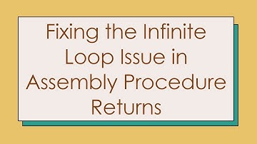 Fixing the Infinite Loop Issue in Assembly Procedure Returns