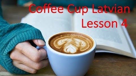 Coffee Cup Latvian Lesson 4