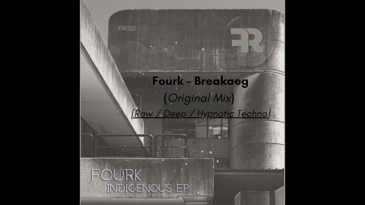 Fourk – Breakage (Original Mix)  [Raw / Deep / Hypnotic Techno]
