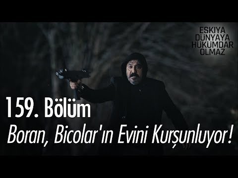 Boran, Bicolar'ın evini kurşunluyor! - Eşkıya Dünyaya Hükümdar Olmaz 159. Bölüm