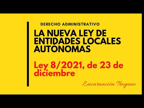 La NUEVA LEY DE ENTIDADES LOCALES AUTÓNOMAS.  Ley 8/2021 |deadet