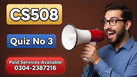 CS508 Quiz 03 Solution || 100% Correct Solution || Cs508 Quiz Final Term