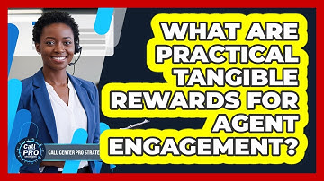 What Are Practical Tangible Rewards For Agent Engagement?