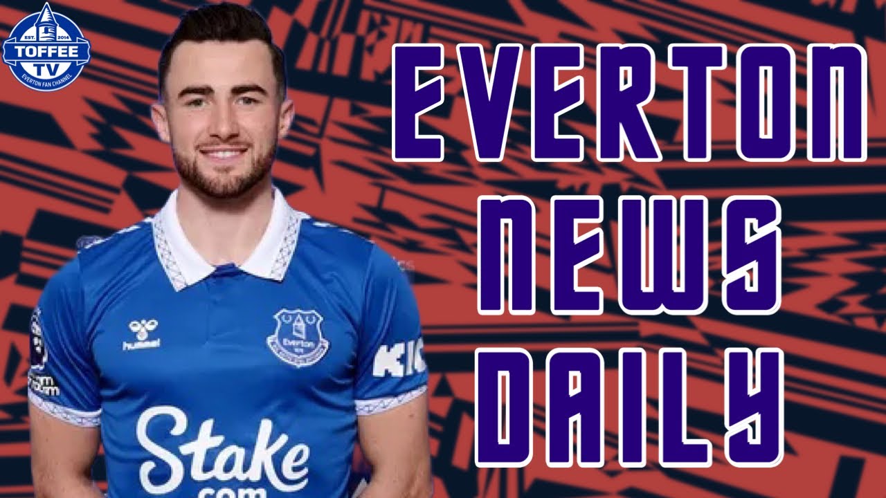 everton news live