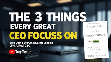 The 3 Things Every Great CEO Focuses On